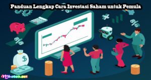 Investasi Saham untuk Pemula: Panduan Lengkap Menuju Keuntungan di Pasar Modal