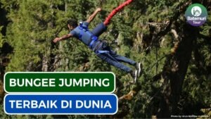 Menaklukkan Ketinggian: Rekomendasi Spot Bungee Jumping Terbaik di Dunia