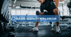 Peluang Usaha Menggiurkan di Industri Fitness yang Berkembang Pesat: Panduan Komprehensif