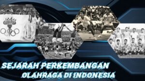 Perkembangan Olahraga di Indonesia: Antara Potensi, Tantangan, dan Harapan