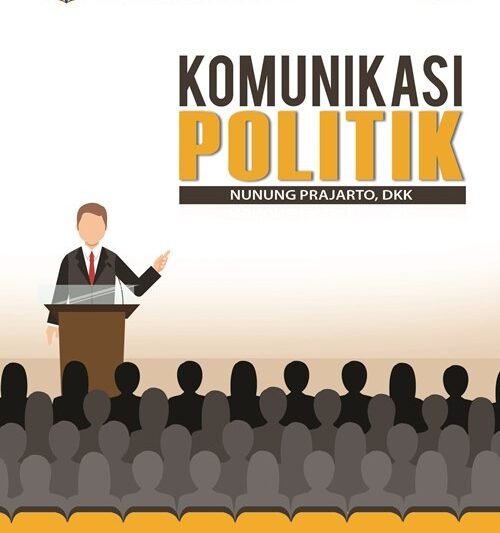 Politik Komunikasi: Memahami Kekuatan Narasi dalam Membentuk Realitas Sosial
