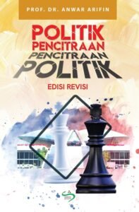 Politik Pencitraan: Antara Citra Ideal dan Realitas Kekuasaan