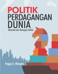Politik Perdagangan: Menyeimbangkan Keuntungan Ekonomi, Keamanan Nasional, dan Nilai-Nilai Sosial