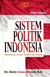 Sistem Politik Indonesia: Evolusi, Struktur, dan Tantangan Kontemporer