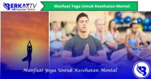 Yoga: Jalan Menuju Ketenangan Batin dan Kesehatan Mental yang Lebih Baik