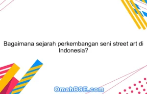 Perkembangan Seni Street Art di Indonesia: Dari Vandalisme ke Ekspresi Seni yang Diakui