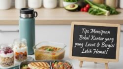 Tips Menyiapkan Bekal Kantor yang Enak dan Bergizi Agar Bisa Lebih Hemat Biaya Makan Siang
