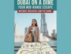 Panduan Liburan ke Dubai Dengan Budget Menengah Tanpa Harus Mengeluarkan Banyak Uang Ekstra