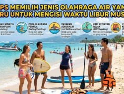 Tips Memilih Jenis Olahraga Air Yang Seru Untuk Mengisi Waktu Libur Musim