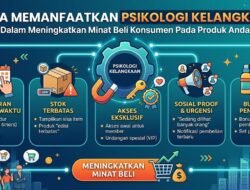 Cara Memanfaatkan Psikologi Kelangkaan Dalam Meningkatkan Minat Beli Konsumen Pada Produk Anda
