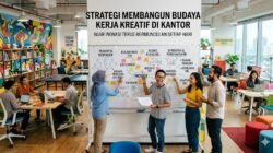 Strategi Membangun Budaya Kerja Kreatif Di Kantor Agar Inovasi Terus Bermunculan Setiap Hari